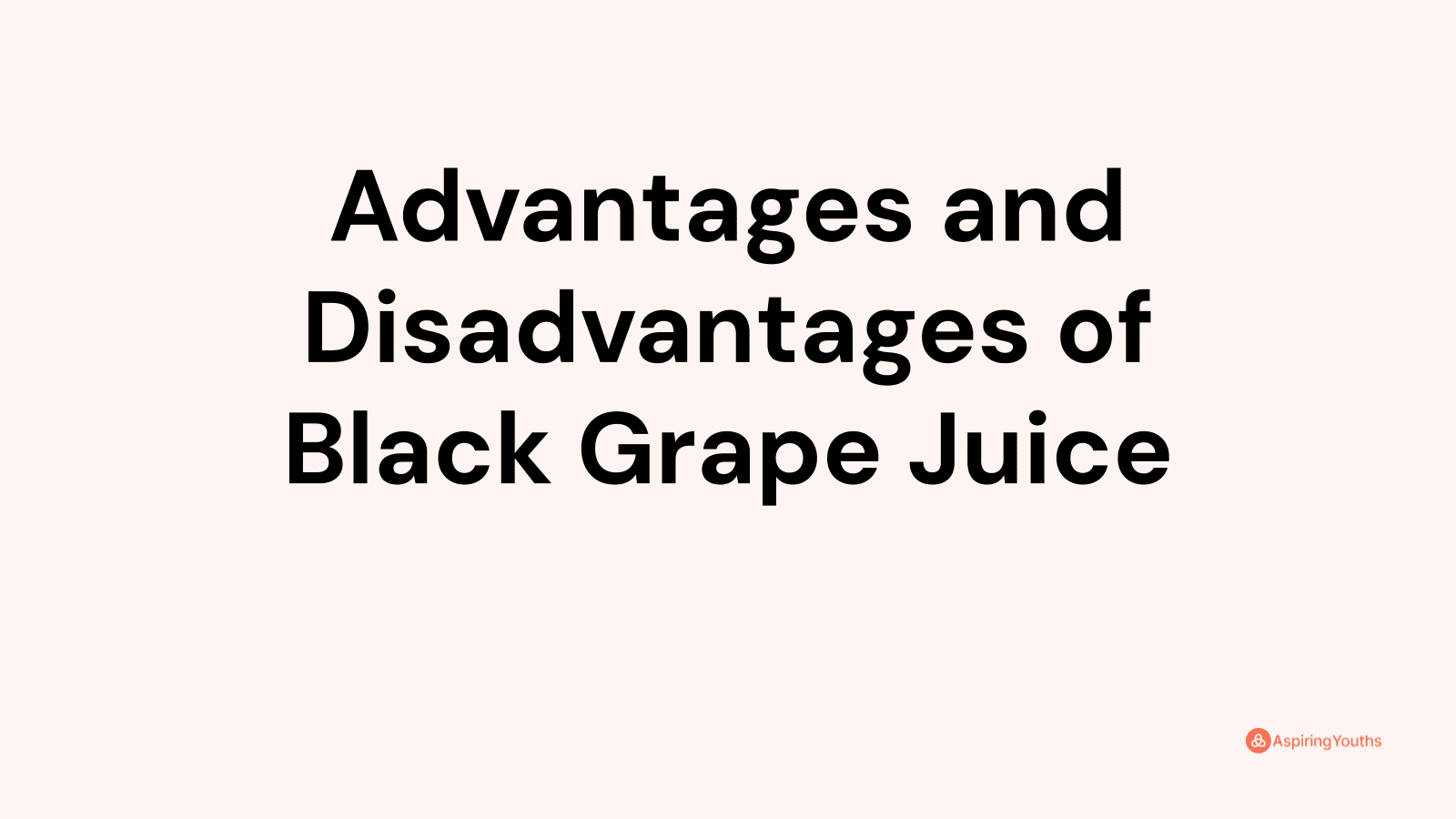 Advantages and disadvantages of Black Grape Juice