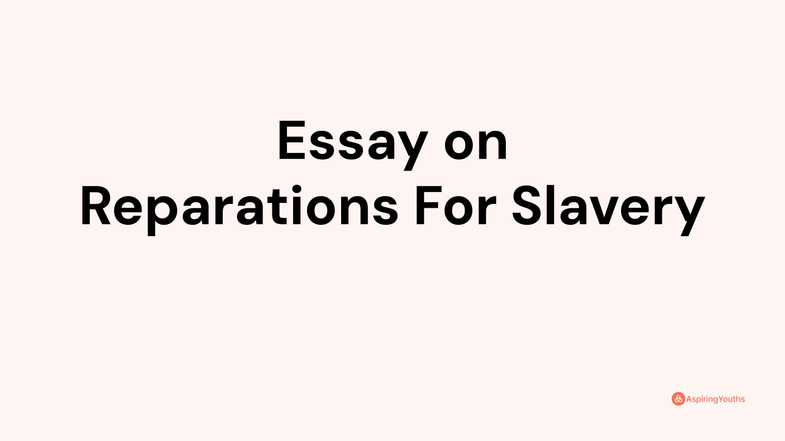 argumentative essay on reparations for slavery