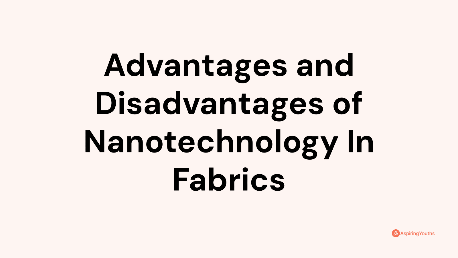 Advantages and disadvantages of Nanotechnology In Fabrics