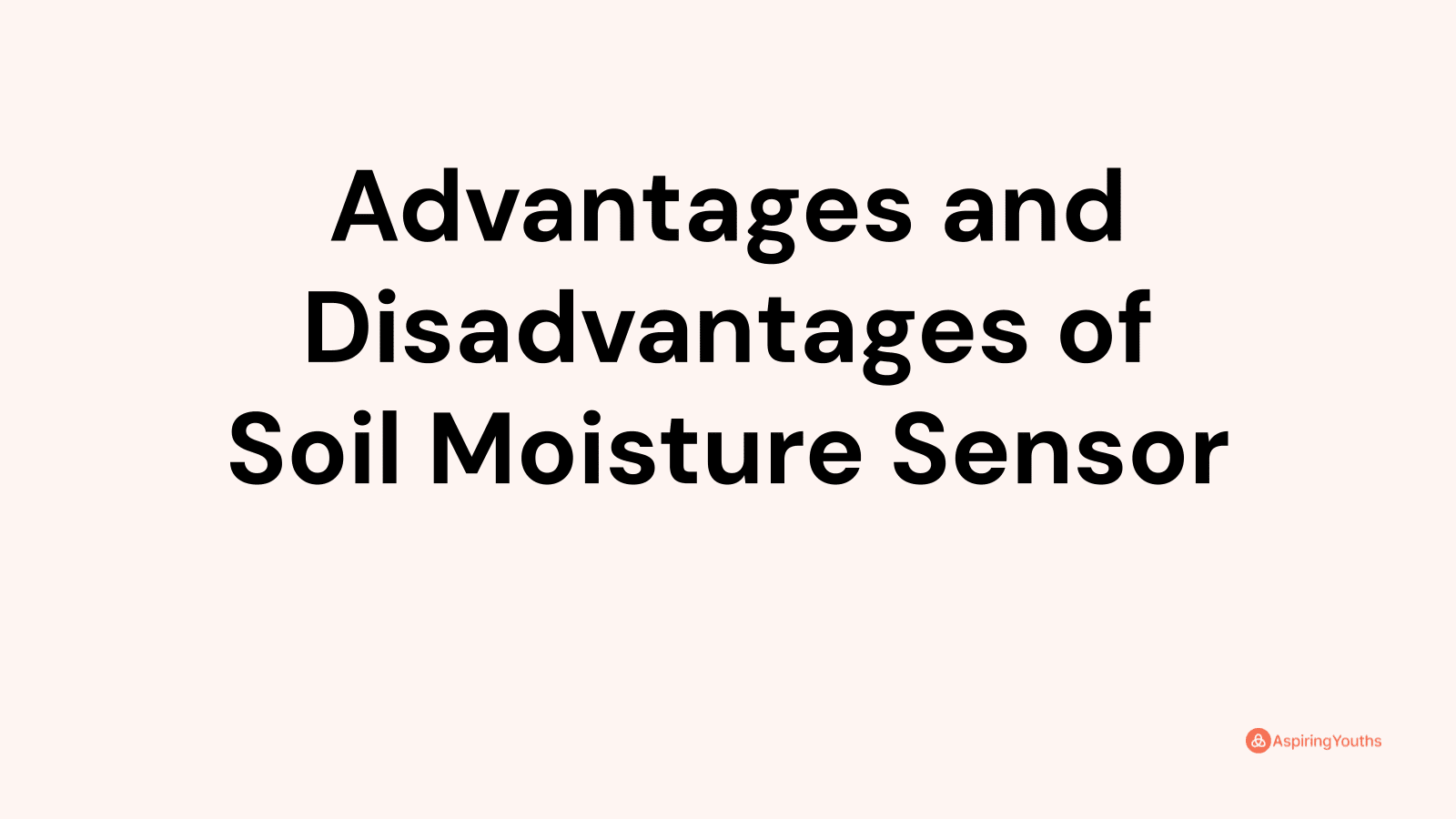 Advantages and disadvantages of Soil Moisture Sensor