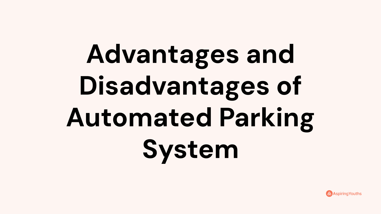 Advantages and disadvantages of Automated Parking System