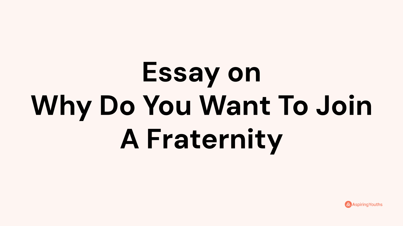 essay-on-why-do-you-want-to-join-a-fraternity