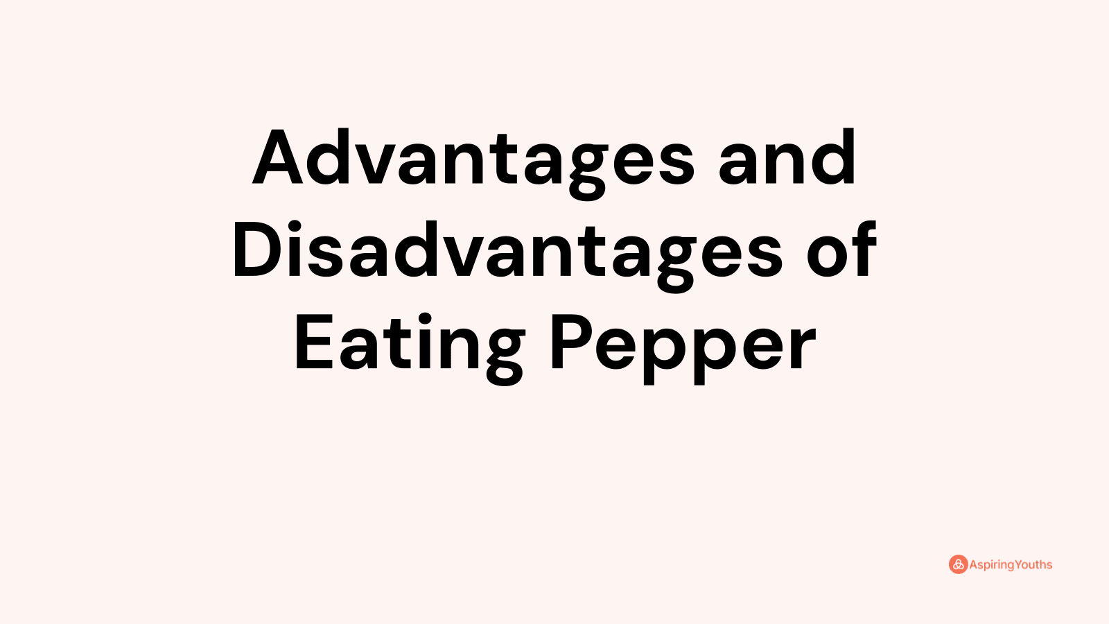 Advantages and disadvantages of Eating Pepper