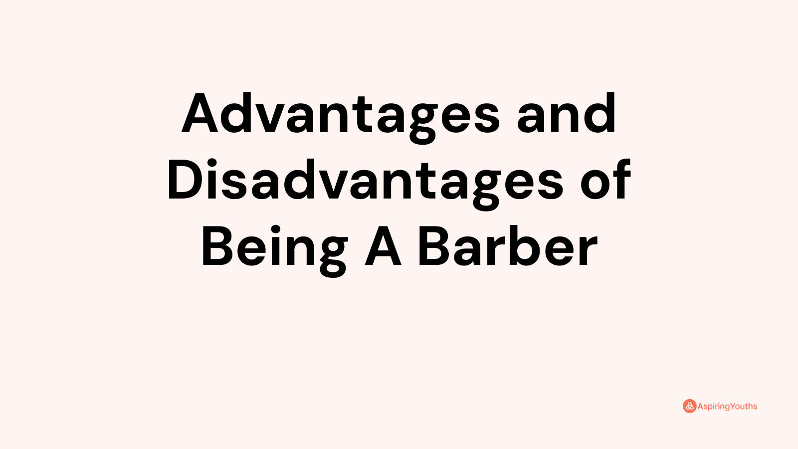 Advantages and disadvantages of Being A Barber