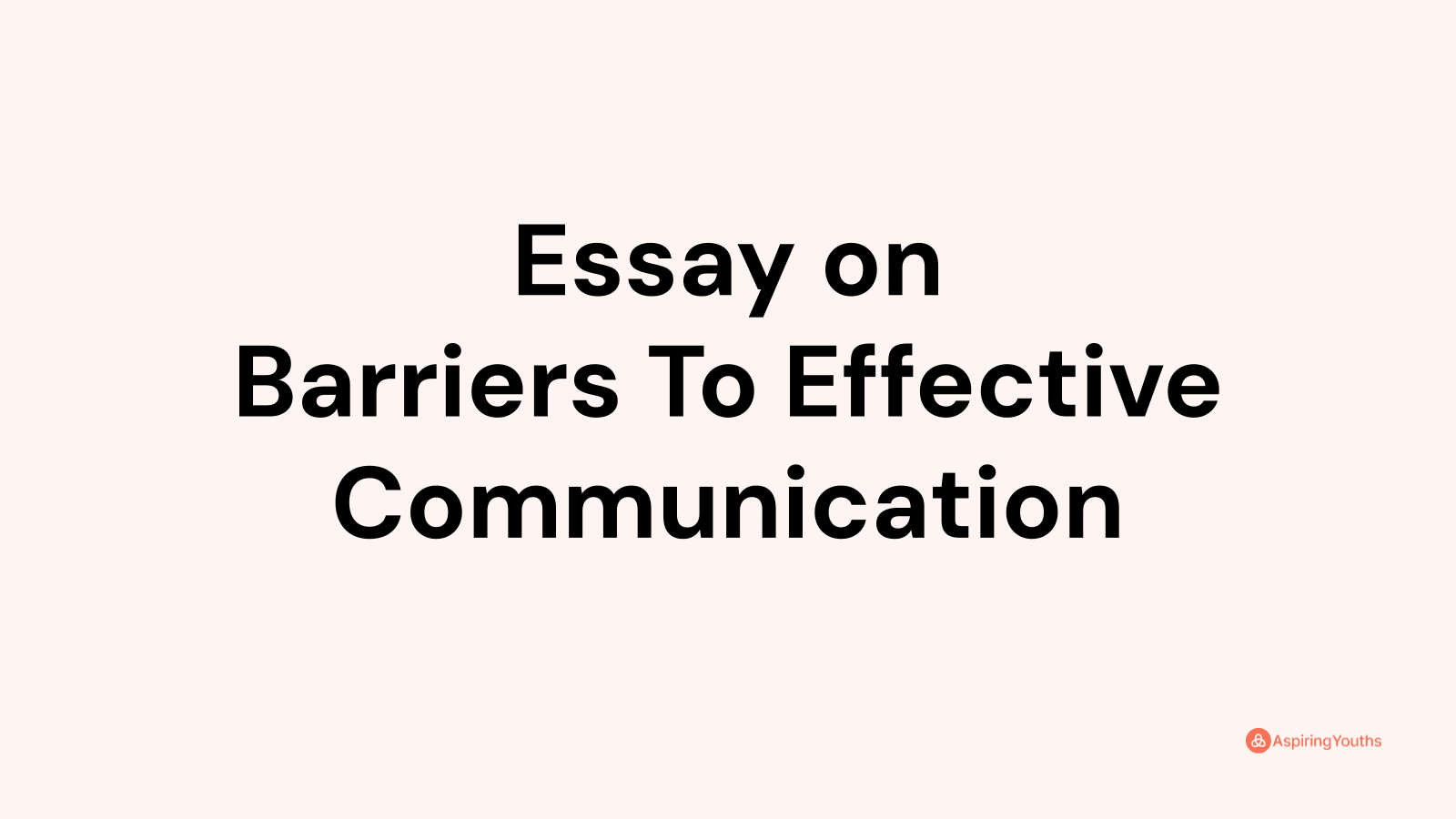 write an essay on barriers to communication 200 words