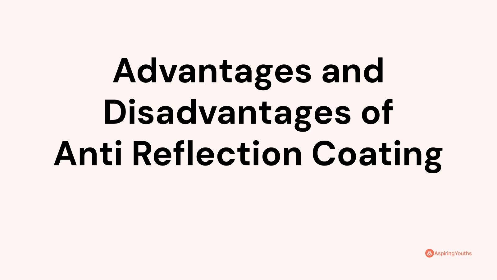 Advantages and disadvantages of Anti Reflection Coating