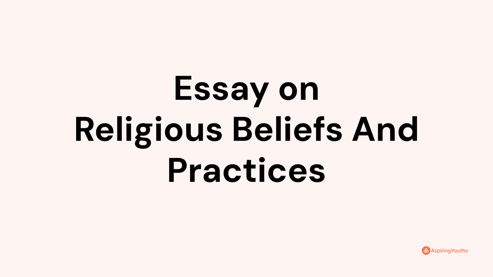 essay about religious beliefs and practices brainly