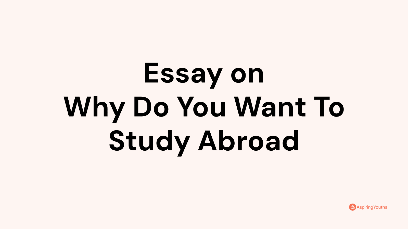 why do i want to study abroad essay