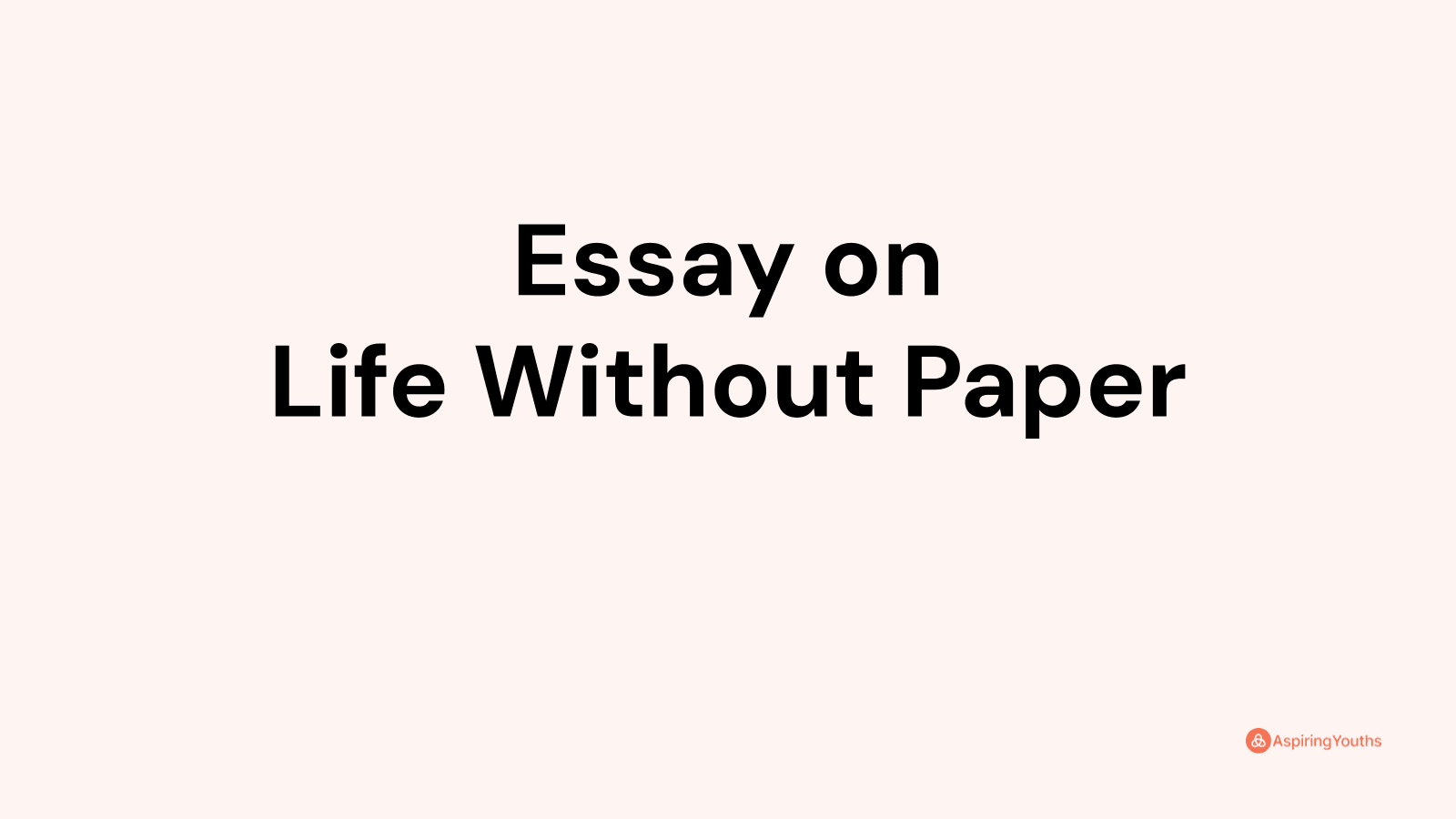 essay on life without paper