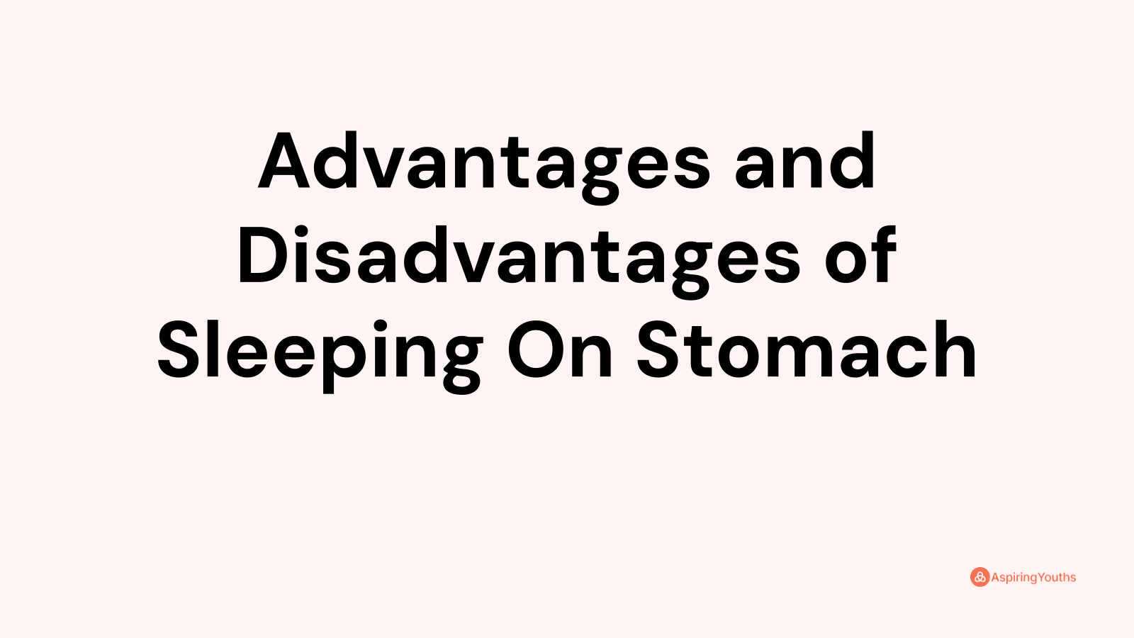 Advantages and disadvantages of Sleeping On Stomach