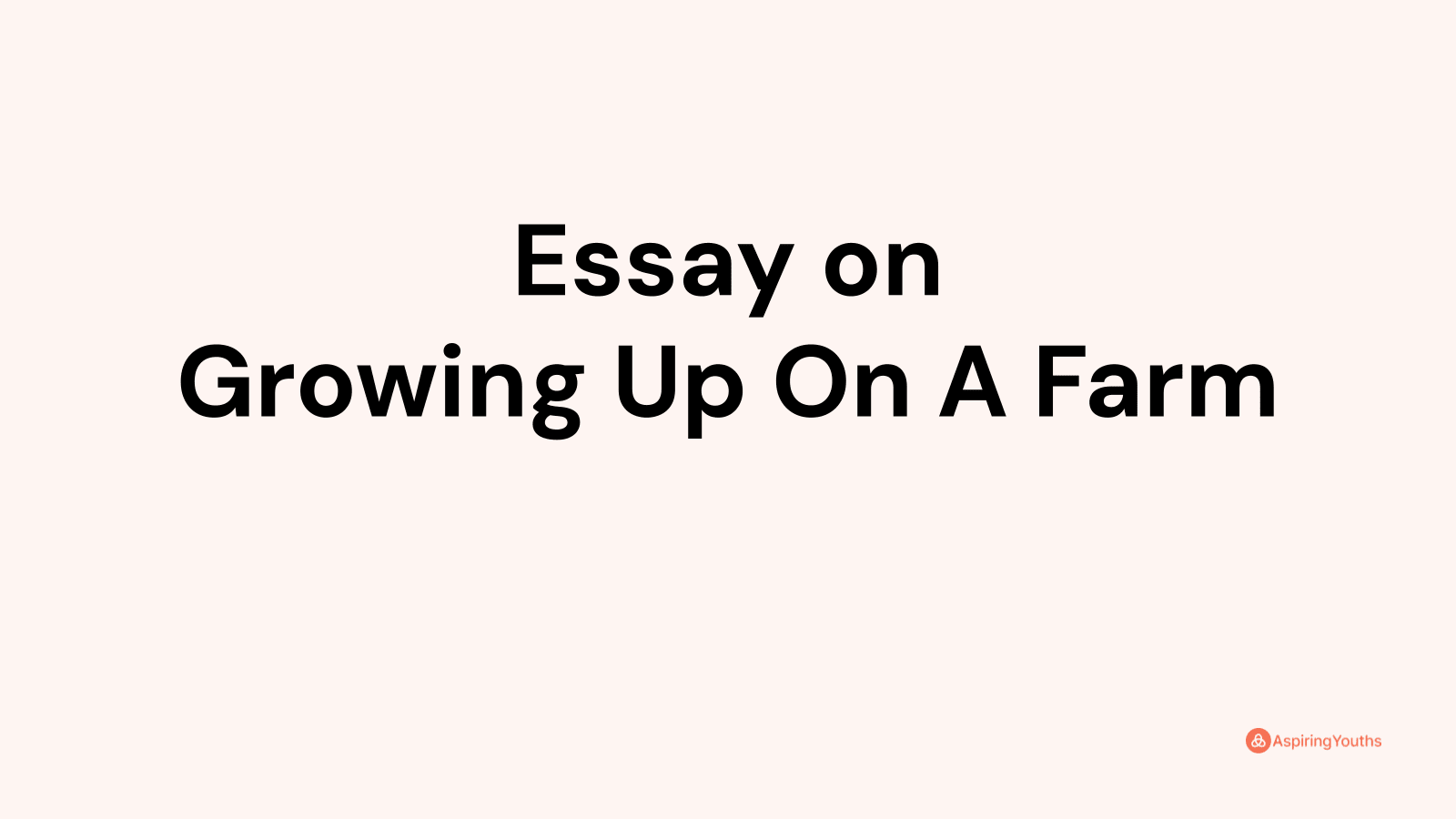 growing up on a farm college essay