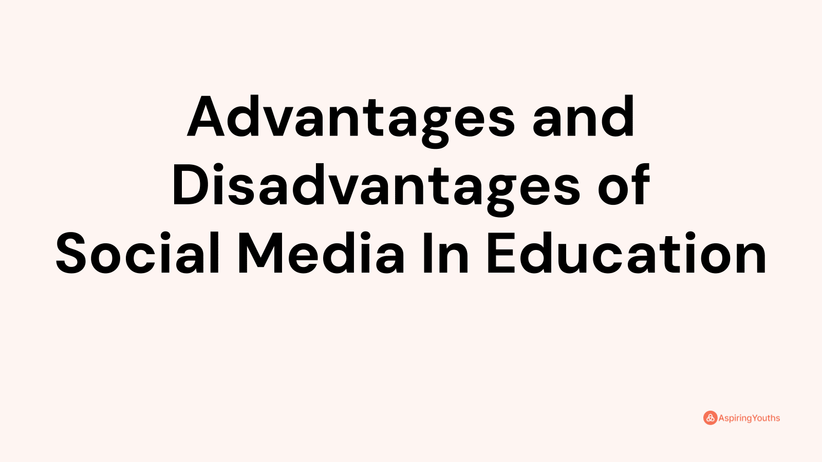 Advantages and disadvantages of Social Media In Education