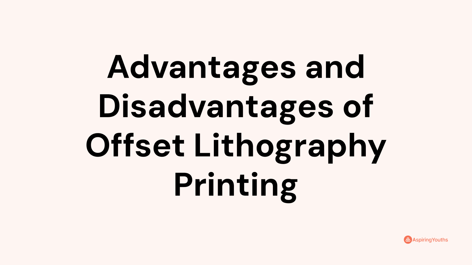 Advantages and disadvantages of Offset Lithography Printing