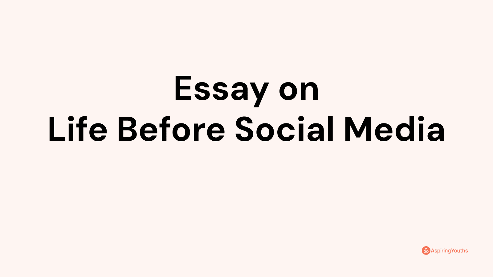 life before social media essay