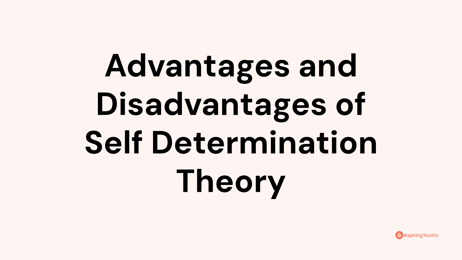 Advantages and disadvantages of Self Determination Theory
