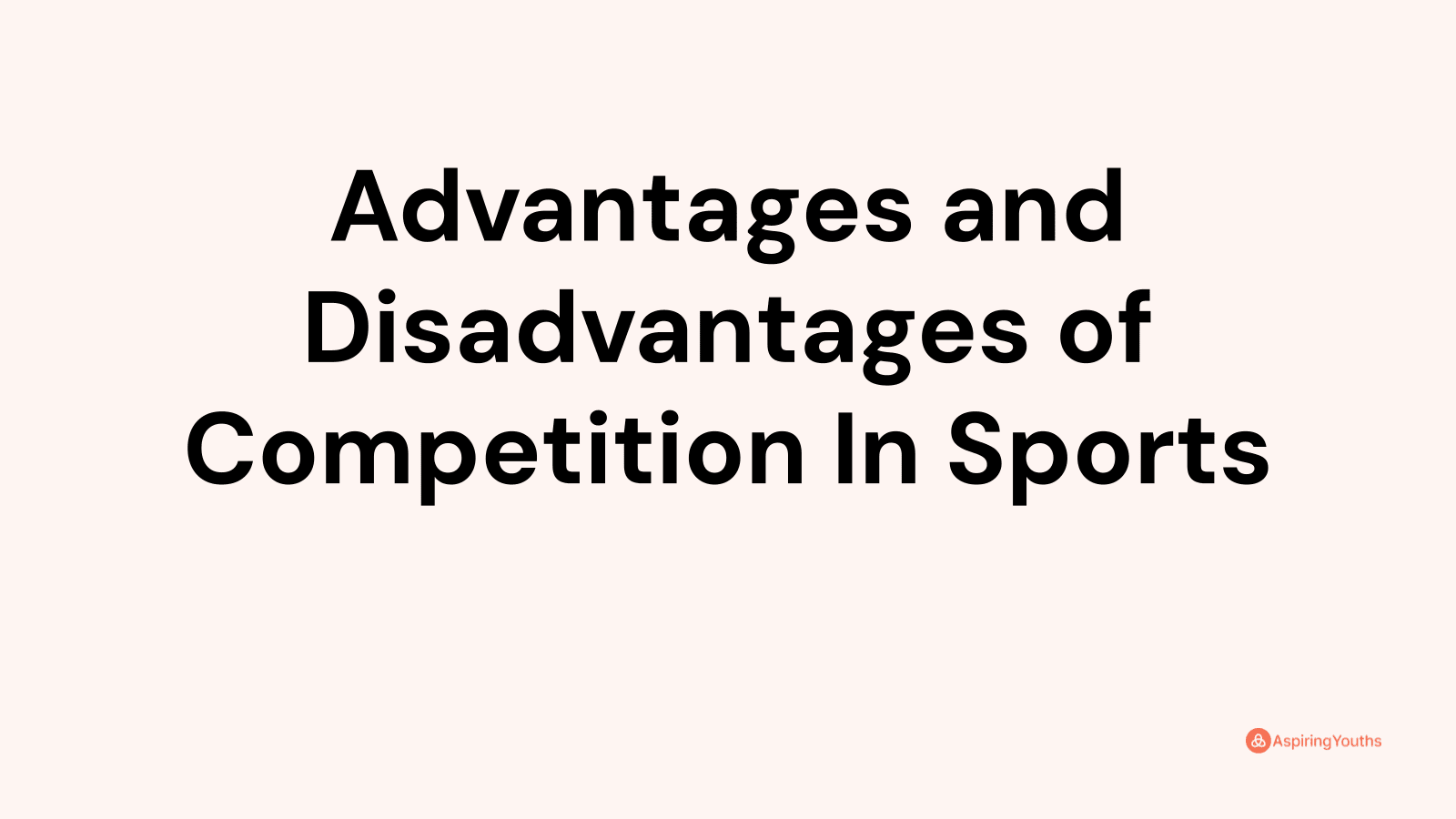 Advantages and disadvantages of Competition In Sports