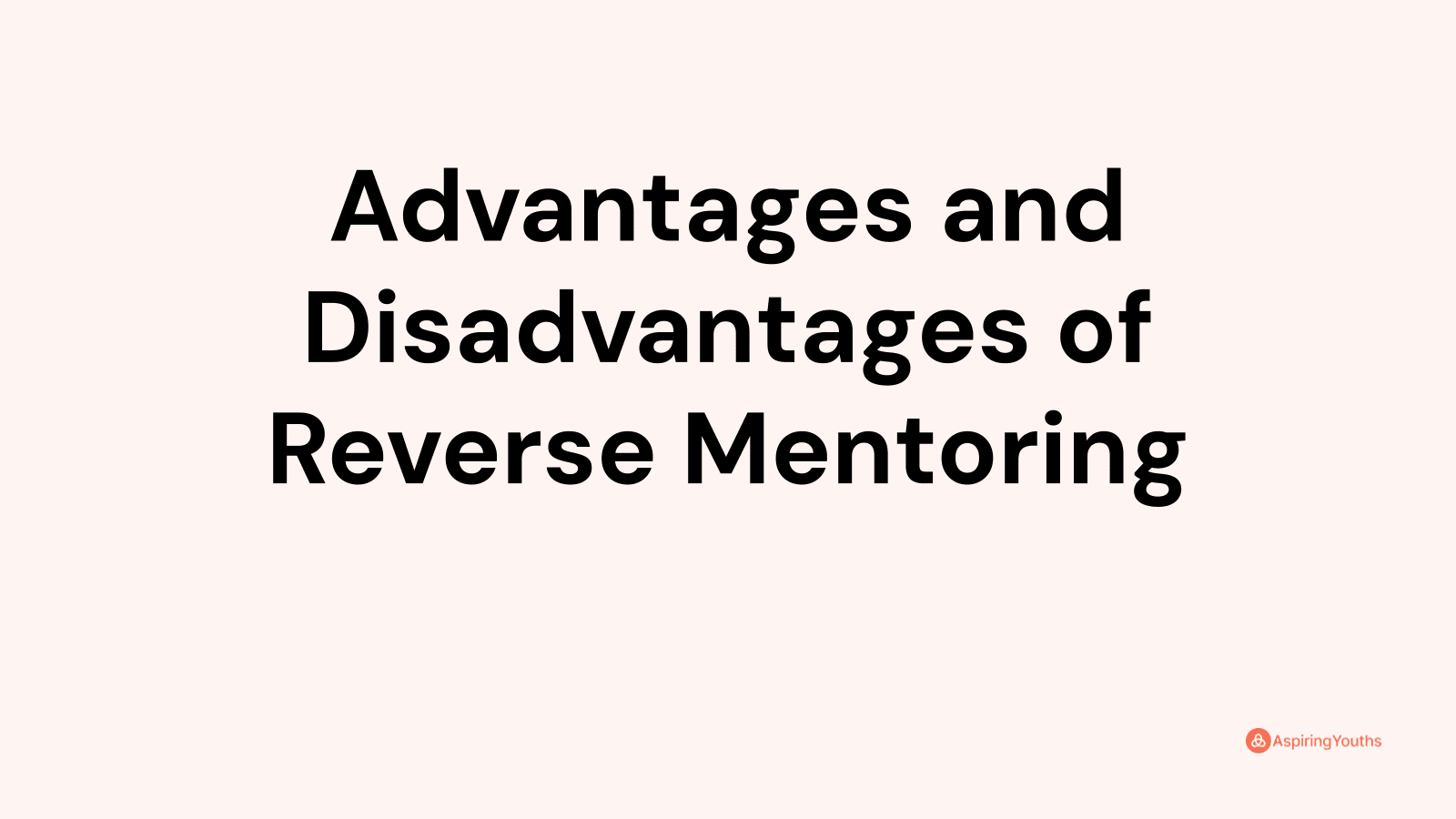 Advantages and disadvantages of Reverse Mentoring