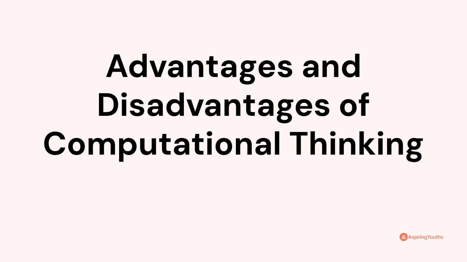 Advantages and disadvantages of Computational Thinking