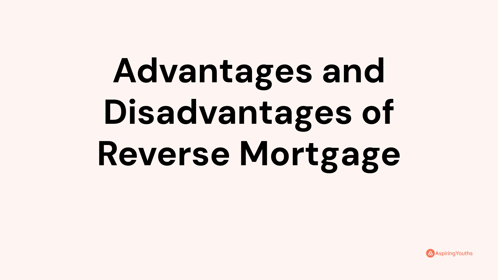 Advantages Of A Reverse Mortgage