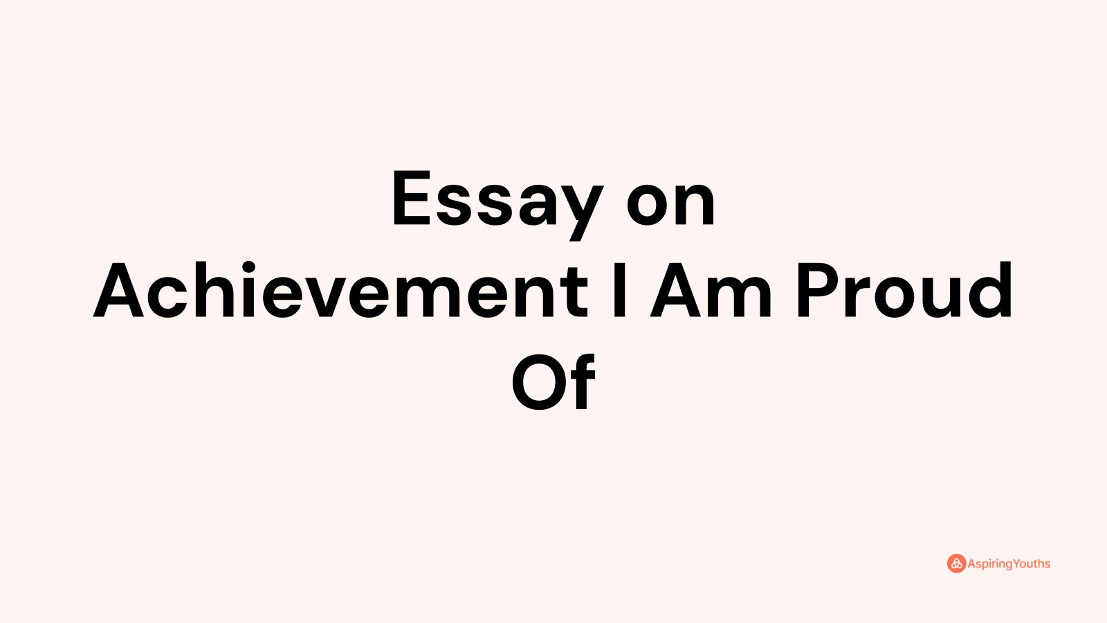essay on the achievement i am proud of