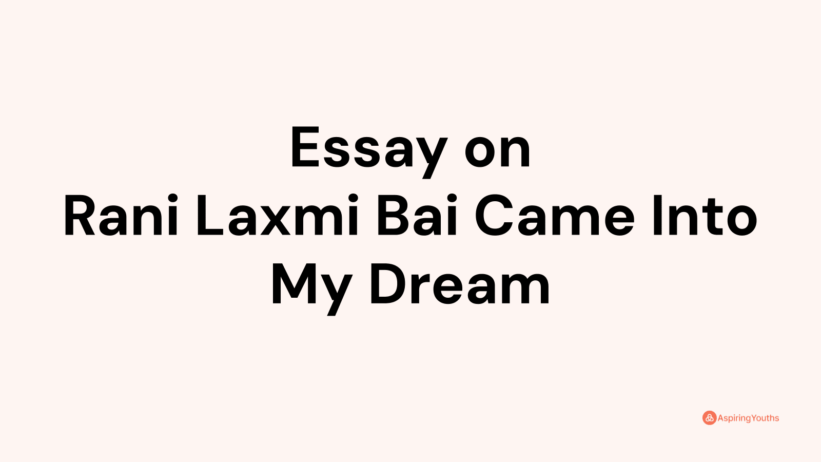 essay on rani lakshmi bai came into my dream