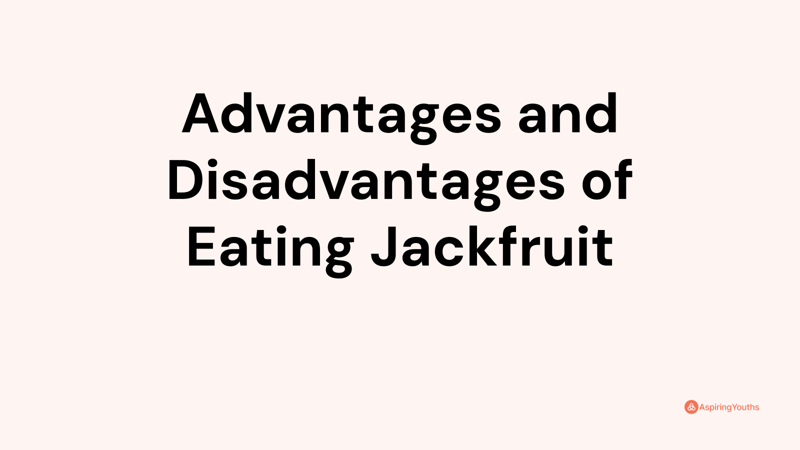 Advantages and disadvantages of Eating Jackfruit