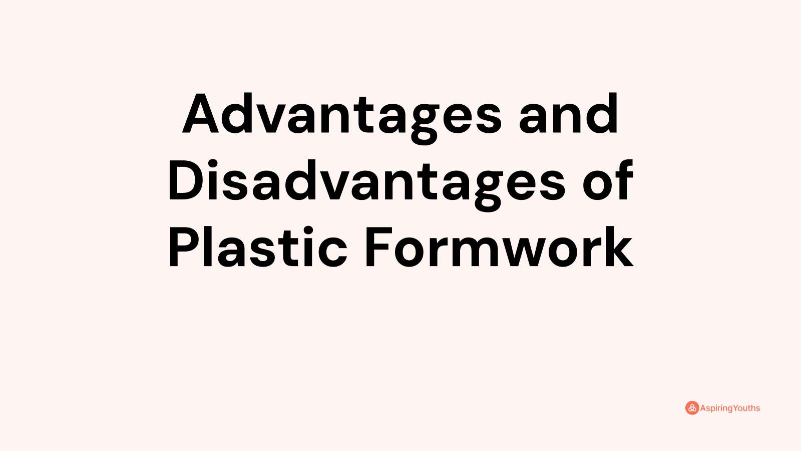 Advantages and disadvantages of Plastic Formwork