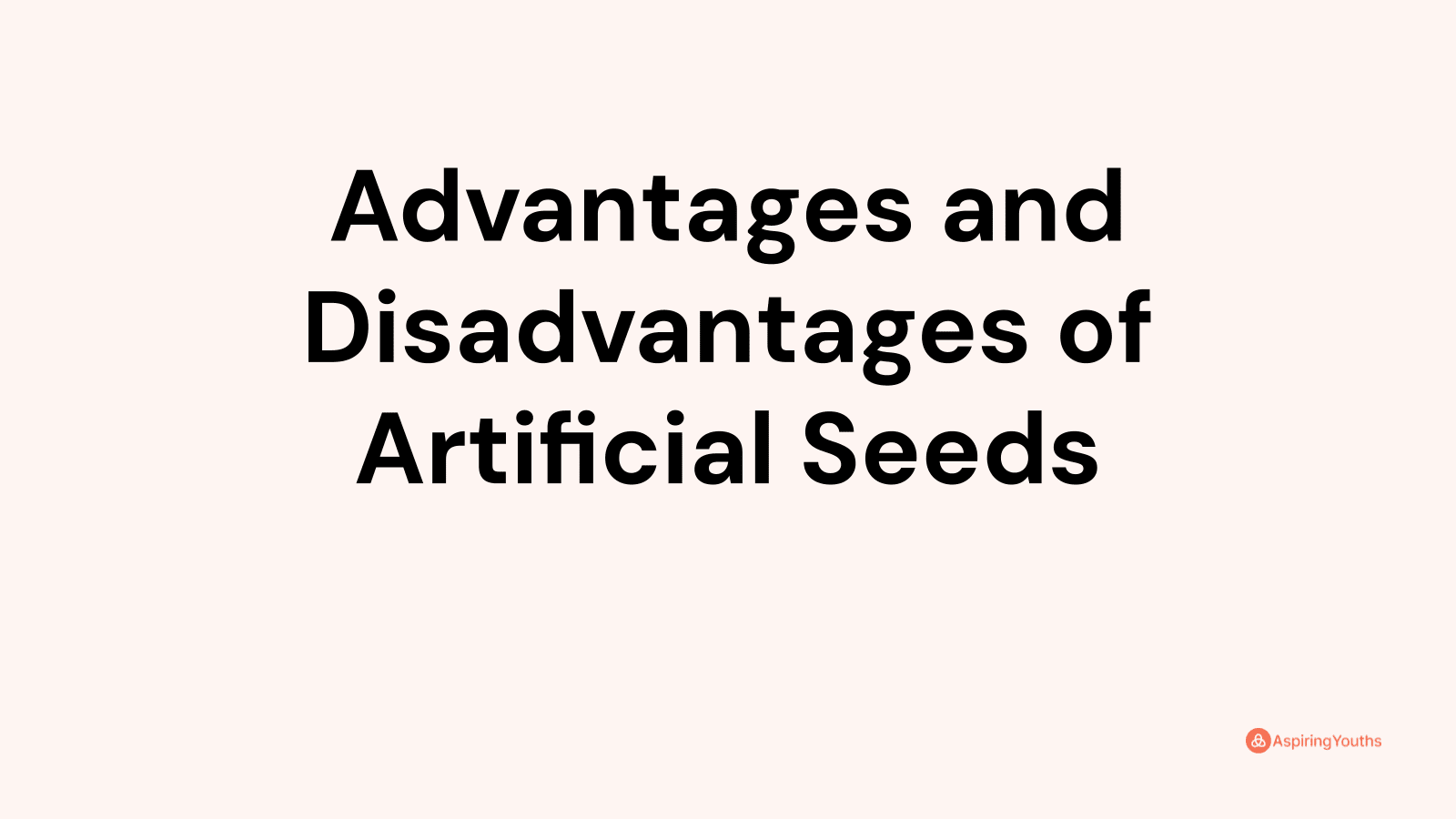 Advantages and disadvantages of Artificial Seeds