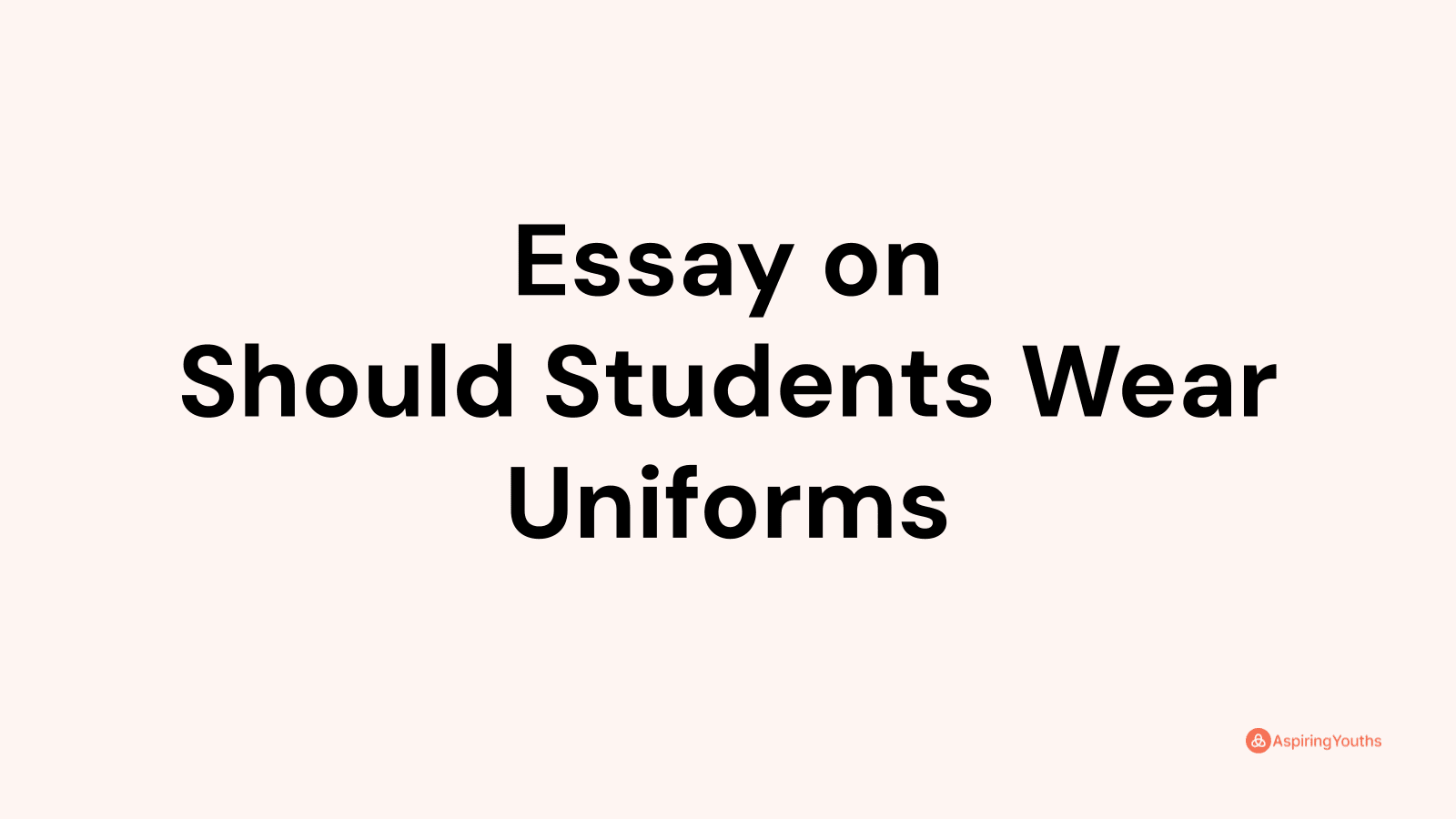 should all students wear uniforms essay