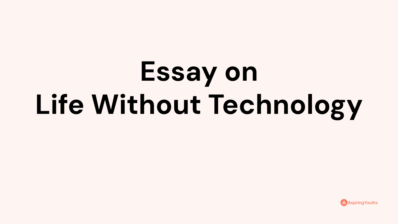 life without technology essay 500 words