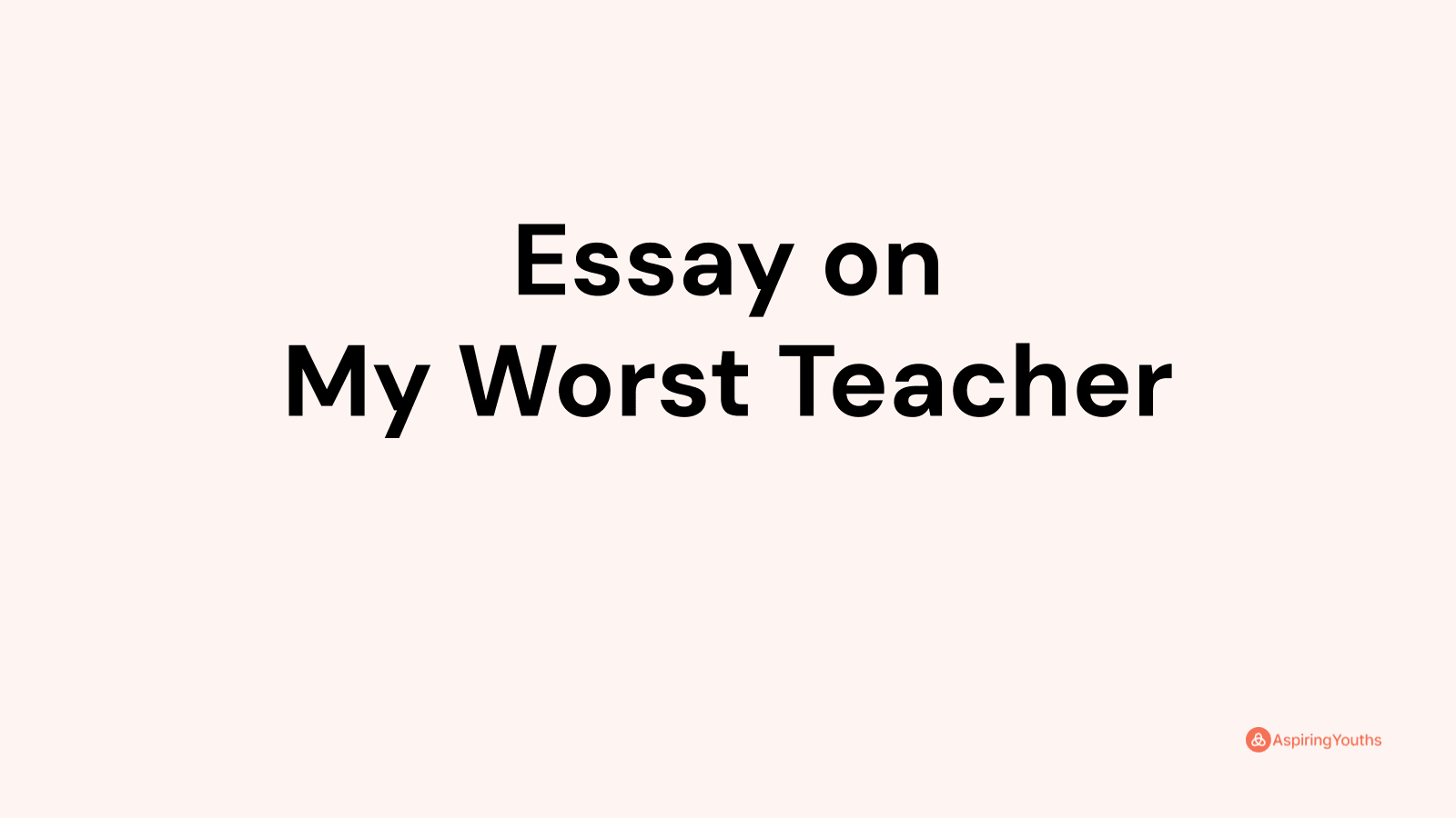 my worst teacher essay