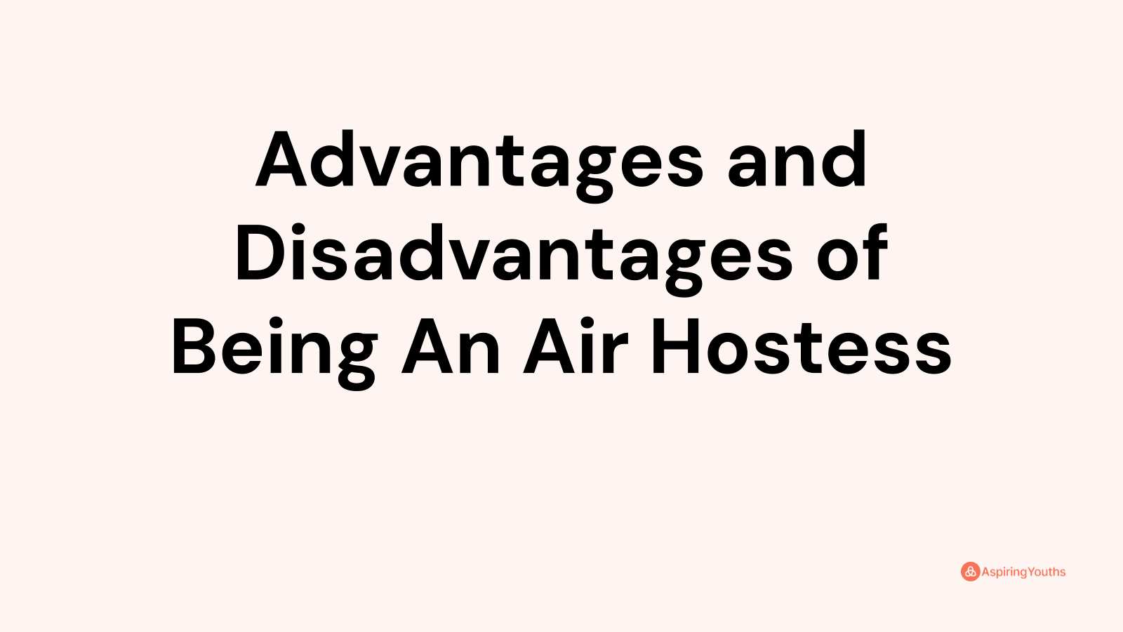 Advantages and disadvantages of Being An Air Hostess