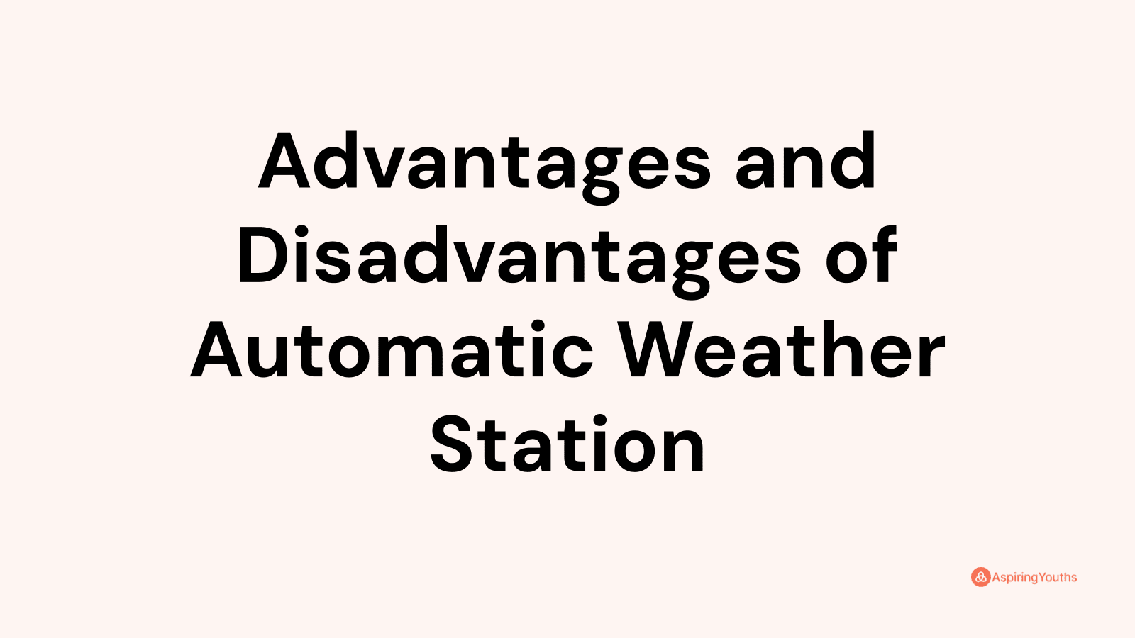 Advantages and disadvantages of Automatic Weather Station