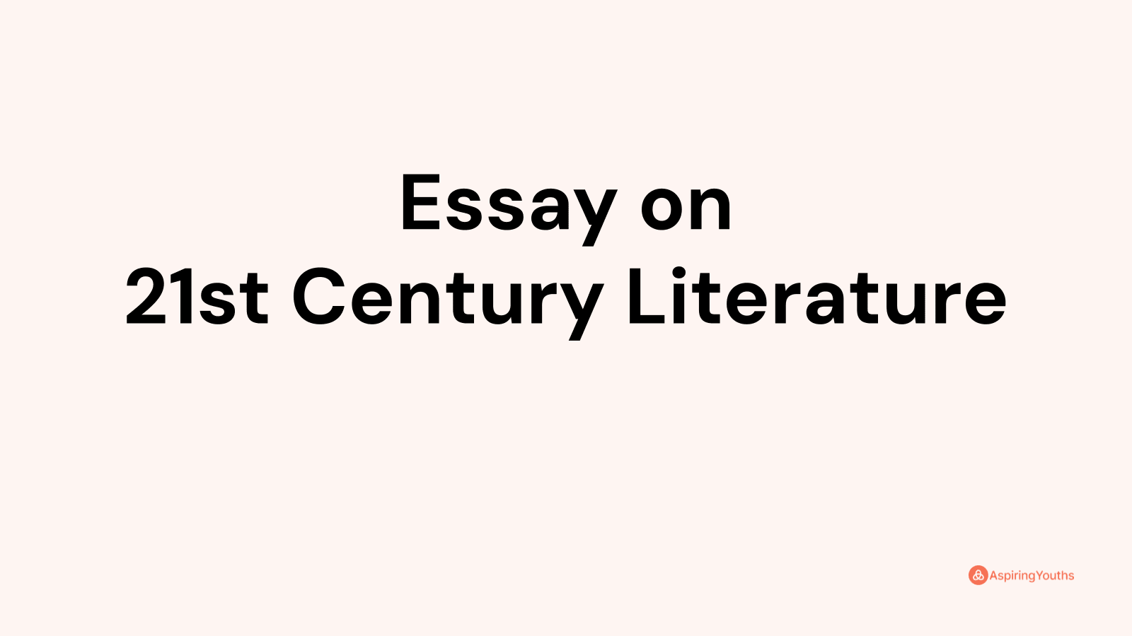 why do we need to study 21st century literature essay