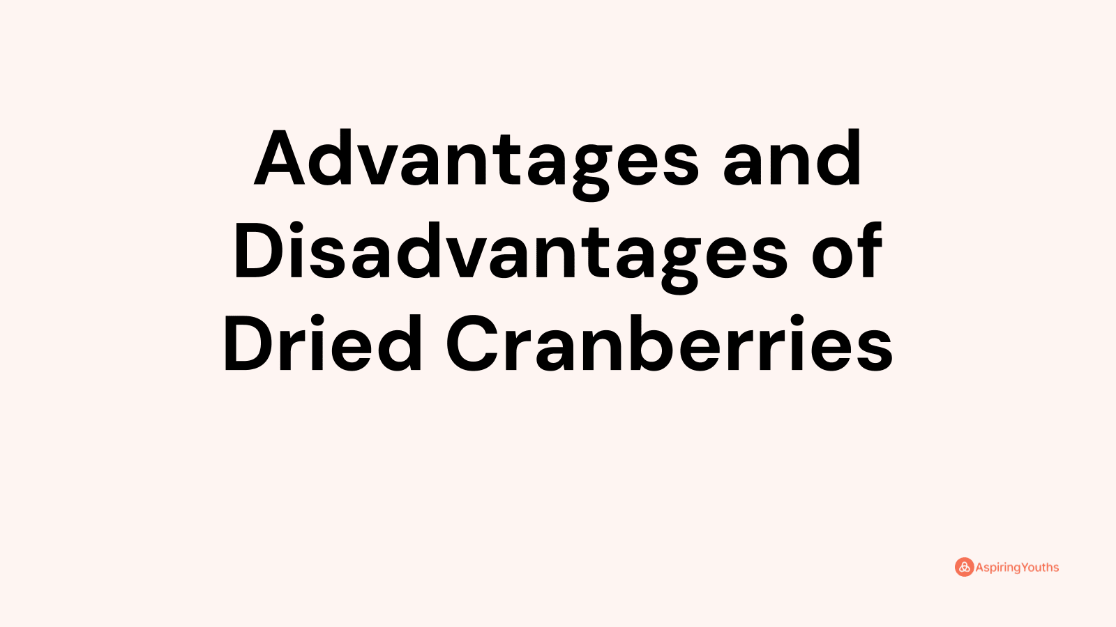 Advantages and disadvantages of Dried Cranberries