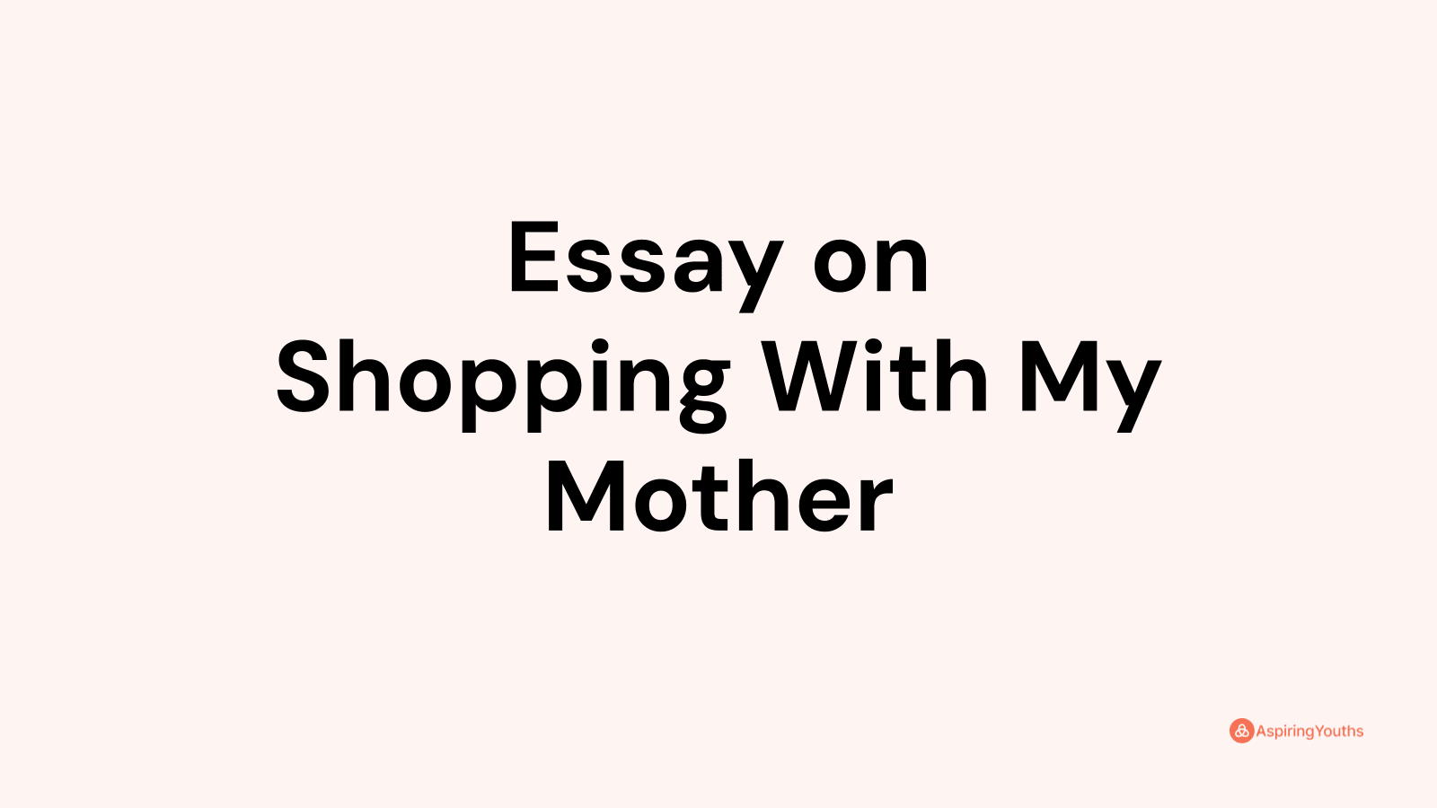 going shopping with my mom essay