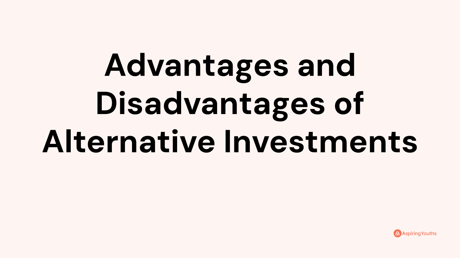 Advantages and disadvantages of Alternative Investments