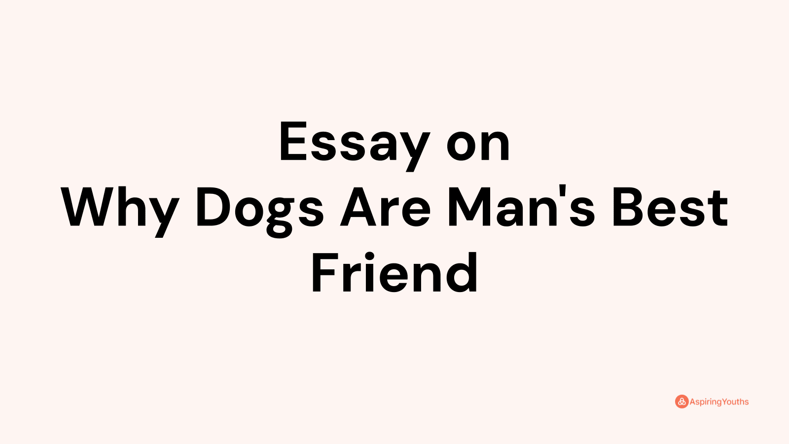 essay-on-why-dogs-are-man-s-best-friend