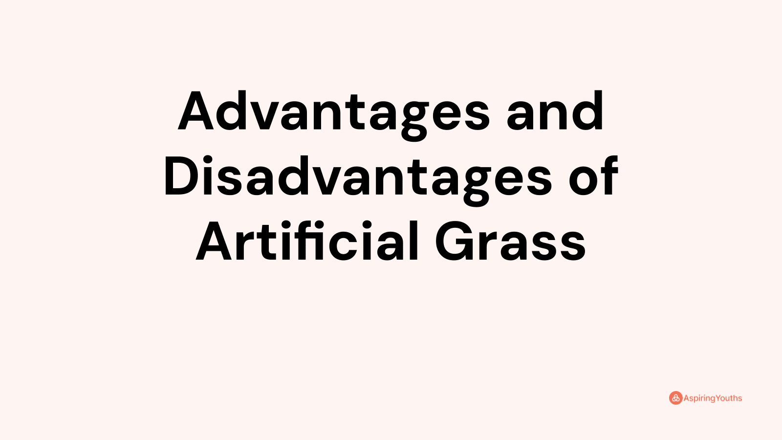 Advantages and disadvantages of Artificial Grass