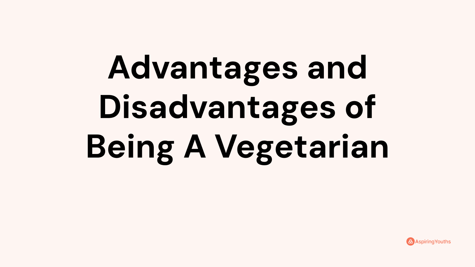 Advantages and disadvantages of Being A Vegetarian