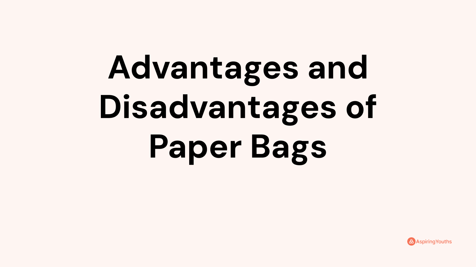Advantages and disadvantages of Paper Bags