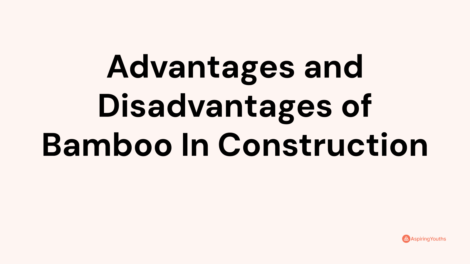Advantages and disadvantages of Bamboo In Construction