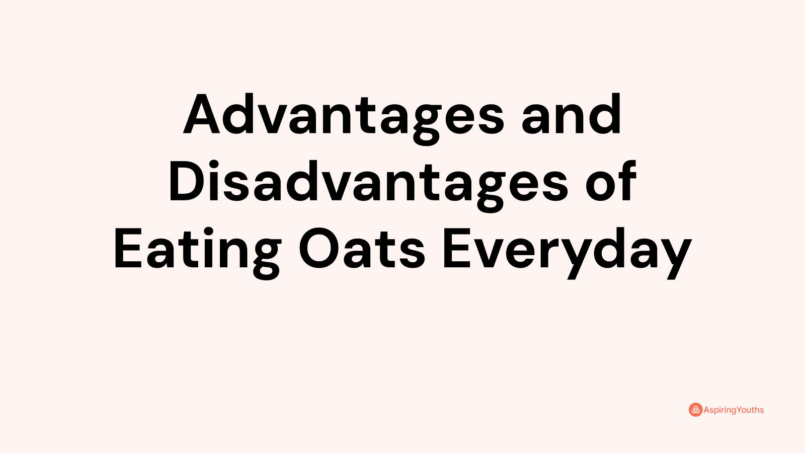 Advantages and disadvantages of Eating Oats Everyday