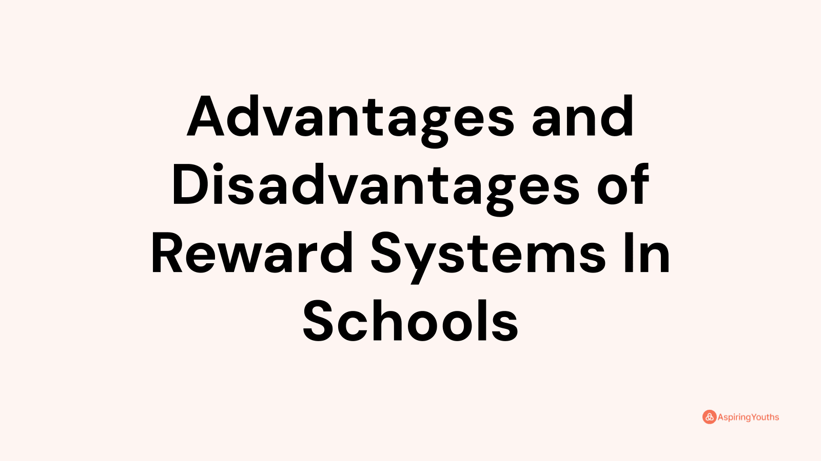 Advantages and disadvantages of Reward Systems In Schools