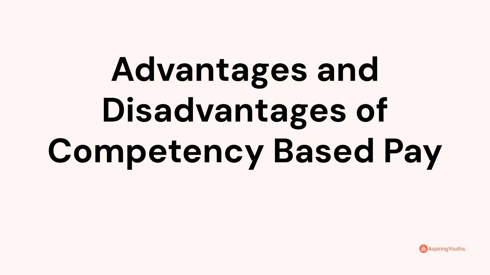 Advantages and disadvantages of Competency Based Pay
