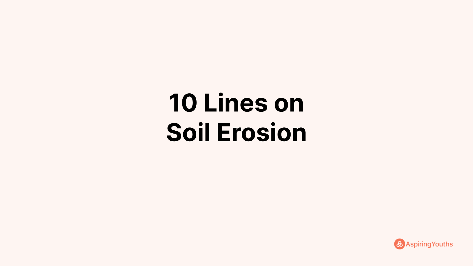 Write 10 Lines on Soil Erosion
