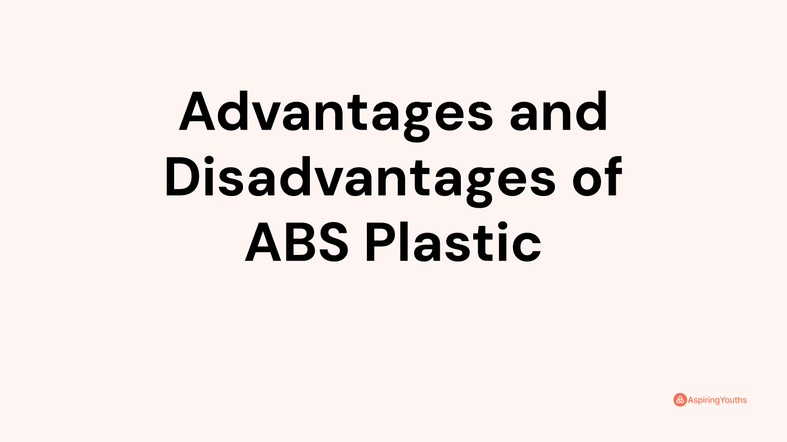 Advantages and disadvantages of ABS Plastic