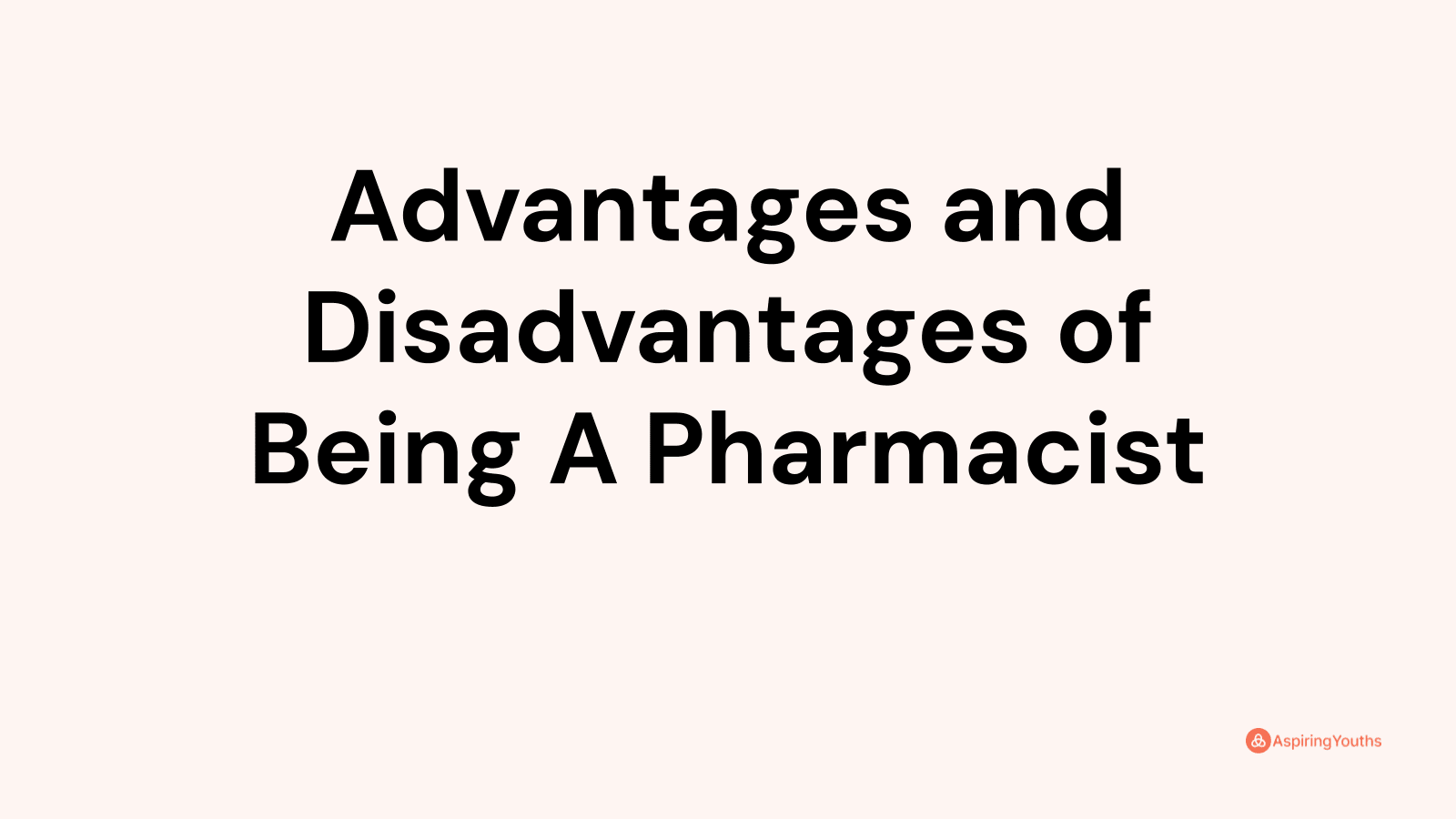 Advantages and disadvantages of Being A Pharmacist