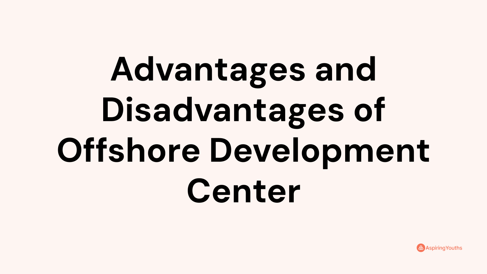 Advantages and disadvantages of Offshore Development Center
