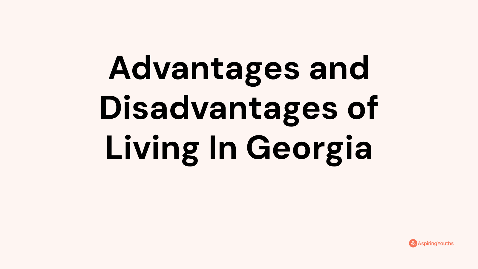 Advantages and disadvantages of Living In Georgia